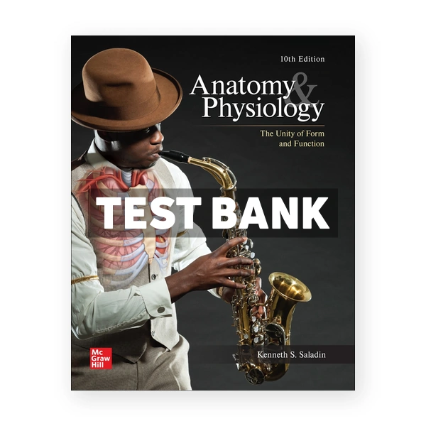 Anatomy & Physiology The Unity of Form and Function 10th edition Saladin Test Bank