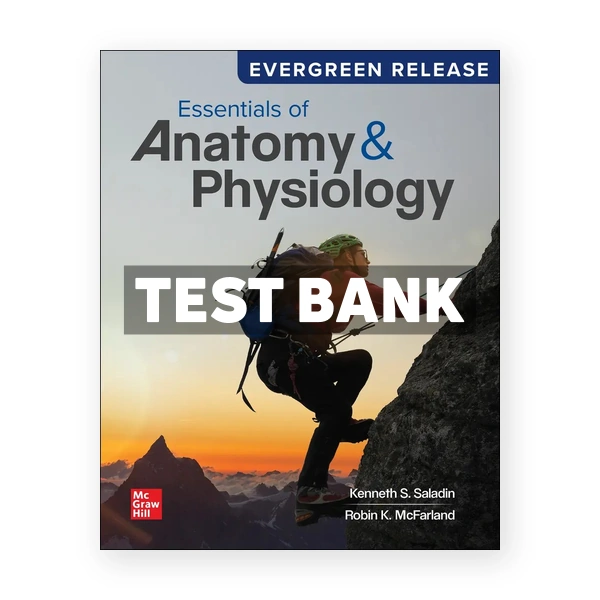Essentials of Anatomy & Physiology 2025 Release 1st edition Saladin Test Bank