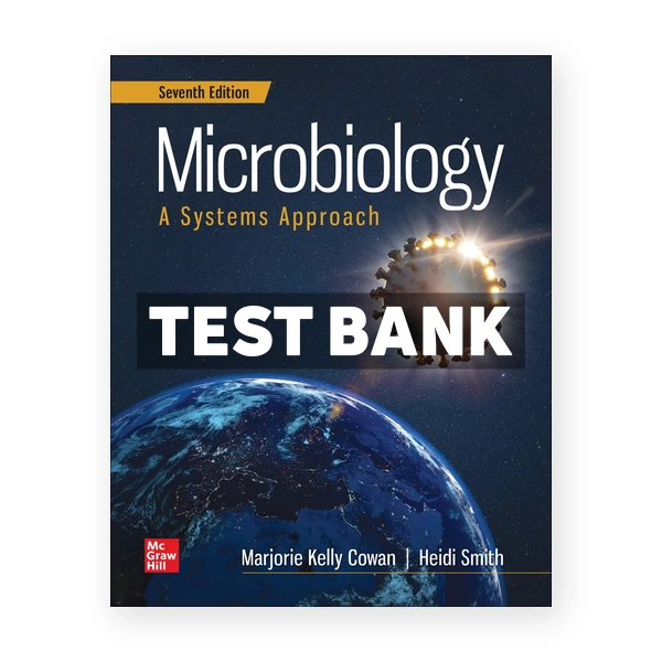 Microbiology A Systems Approach 7th edition Cowan Test Bank