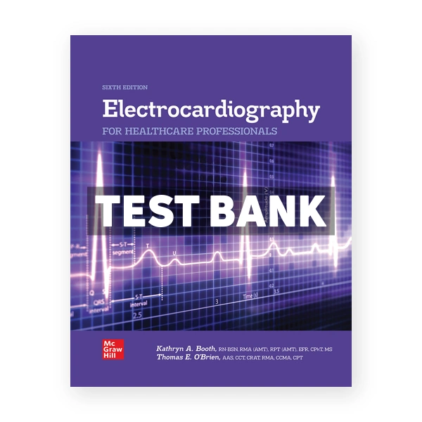 Electrocardiography for Healthcare Professionals 6th edition Booth Test Bank