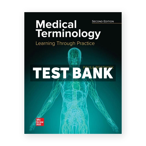 Medical Terminology - Learning Through Practice 2nd edition Bostwick Test Bank