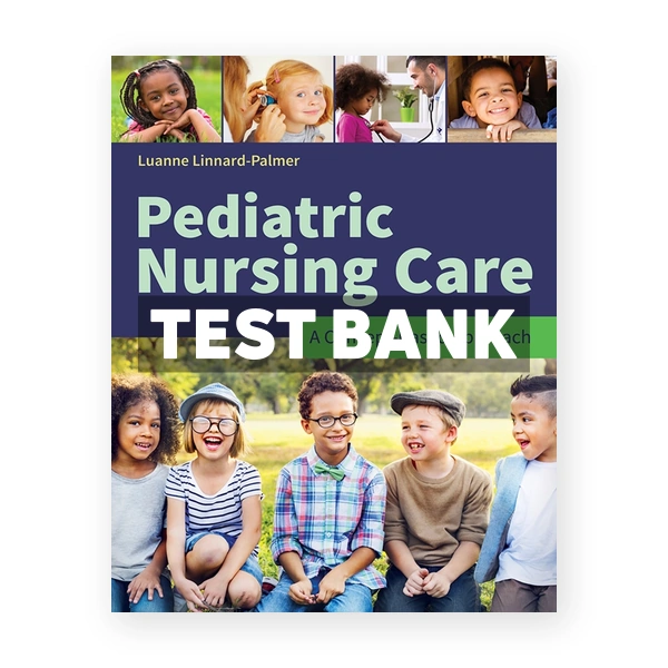 Pediatric Nursing Care - A Concept-Based Approach 1st edition Linnard-Palmer Test Bank