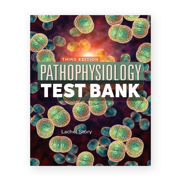 Pathophysiology Practical Approach 3rd edition Story Test Bank