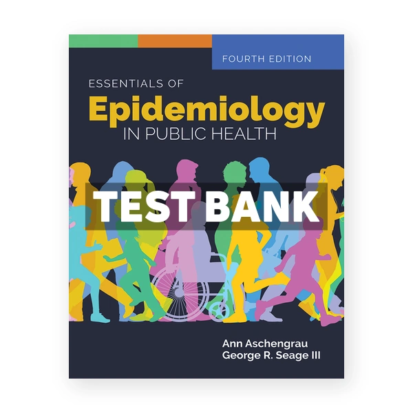 Essentials of Epidemiology in Public Health 4th edition Aschengrau Test Bank