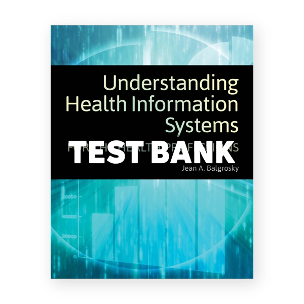 Understanding Health Information Systems 1st edition Balgrosky Test Bank