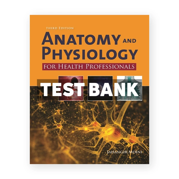 Anatomy and Physiology for Health Professionals 3rd edition Moini Test Bank