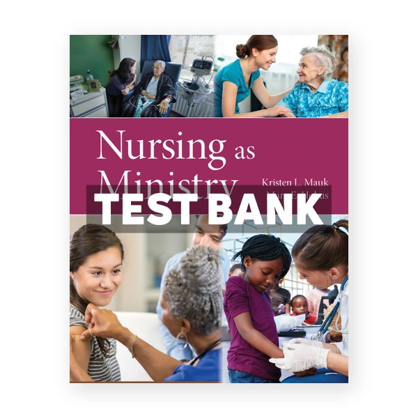 Nursing as Ministry 1st edition Mauk Test Bank