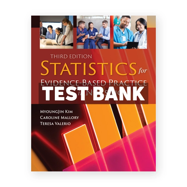 Statistics for Evidence Based Practice in Nursing 3rd edition Kim Test Bank