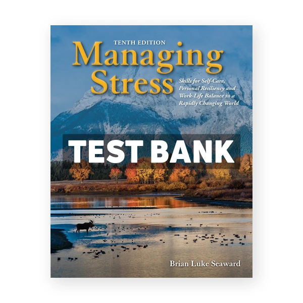 Managing Stress 10th edition Seaward Test Bank