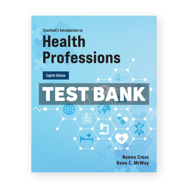 Stanfield's Introduction to Health Professions 8th edition Cross Test Bank