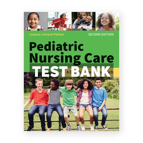 Pediatric Nursing Care - A Concept-Based Approach 2nd edition Linnard-Palmer Test Bank
