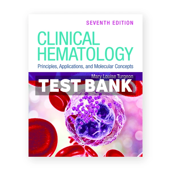 Clinical Hematology 7th edition Turgeon Test Bank