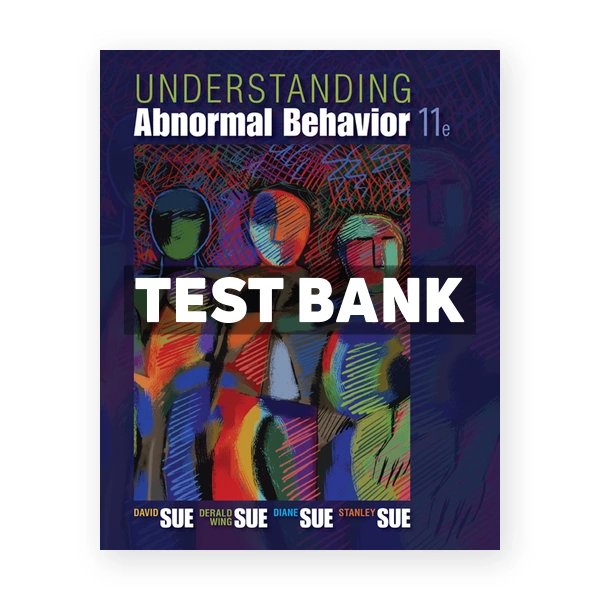 Understanding Abnormal Behavior 11th edition Sue Test Bank