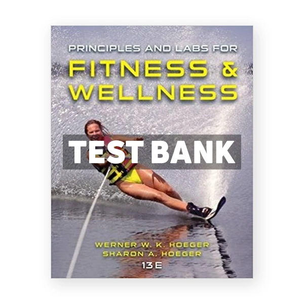 Principles and Labs for Fitness and Wellness 13th edition Hoeger Test Bank