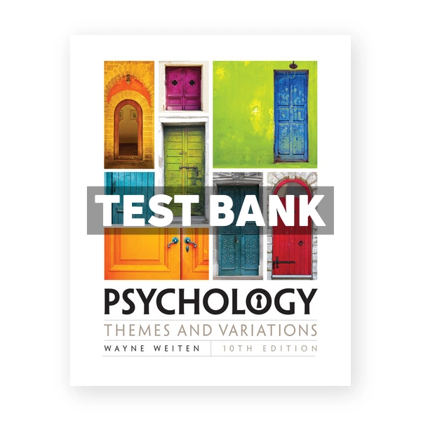 Psychology Themes and Variations 10th edition Weiten Test Bank