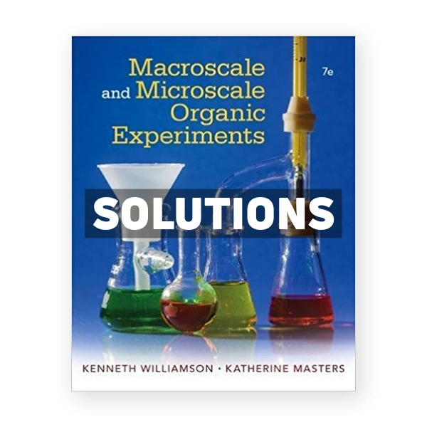 Macroscale and Microscale Organic Experiments 7th edition Williamson Solutions Manual