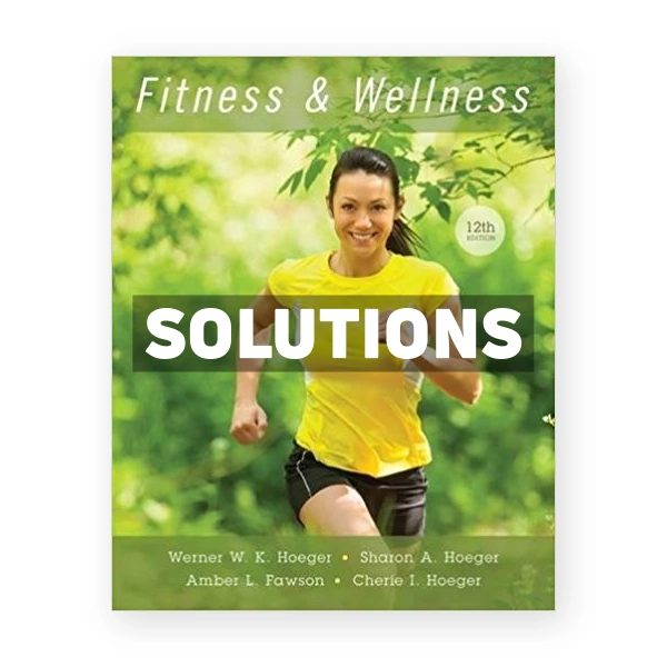 Fitness and Wellness 12th edition Hoeger Solutions Manual