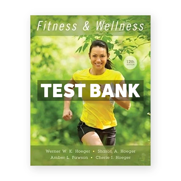 Fitness and Wellness 12th edition Hoeger Test Bank