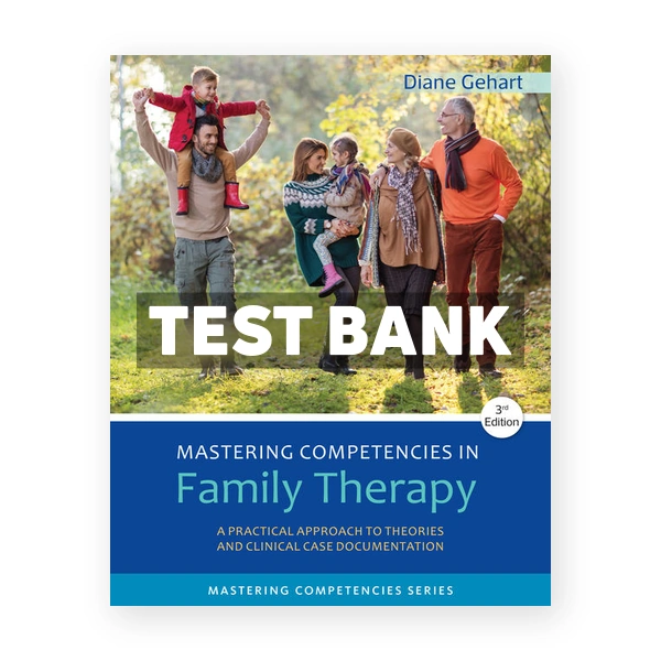 Mastering Competencies in Family Therapy 3rd edition Gehart Test Bank