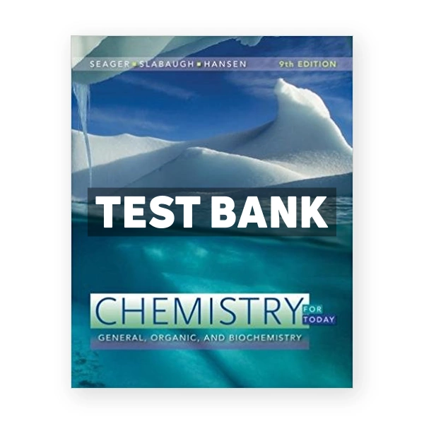 Chemistry for Today General Organic and Biochemistry 9th edition Seager Test Bank