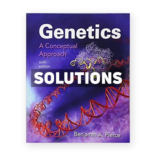 Genetics A Conceptual Approach 6th edition Pierce Solutions Manual