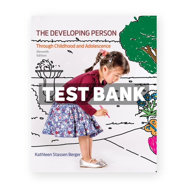 Developing Person Through Childhood and Adolescence 11th edition Berger Test Bank