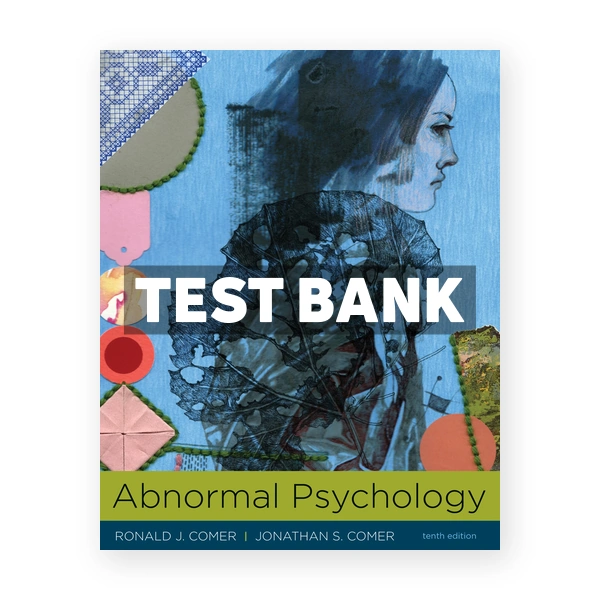 Abnormal Psychology 10th edition Comer Test Bank