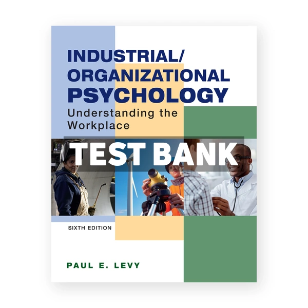 Industrial Organizational Psychology Understanding the Workplace 6th edition Levy Test Bank