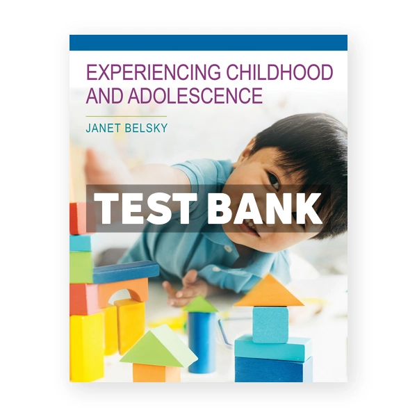 Experiencing Childhood and Adolescence 1st edition Belsky Test Bank