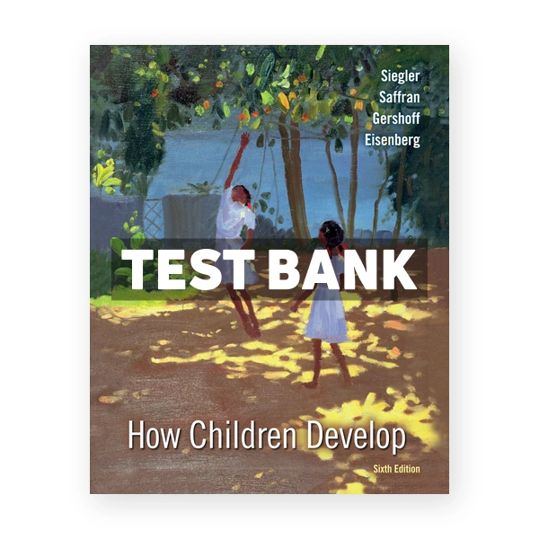 How Children Develop 6th edition Siegler Test Bank