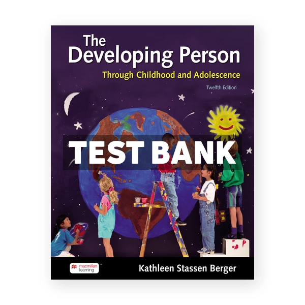 Developing Person Through Childhood and Adolescence 12th edition Berger Test Bank