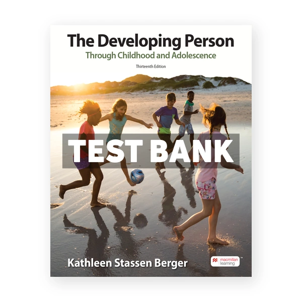 Developing Person Through Childhood & Adolescence 13th edition Berger Test Bank