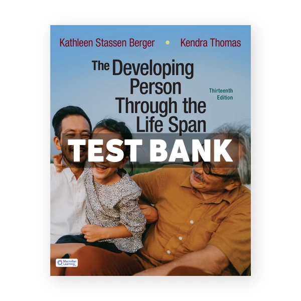 The Developing Person Through the Life Span 13th edition Berger Test Bank