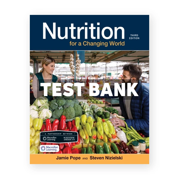 Scientific American - Nutrition for a Changing World 3rd edition Pope Test Bank