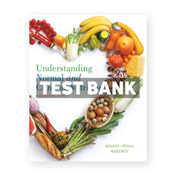 Understanding Normal and Clinical Nutrition 11th edition Rolfes Test Bank