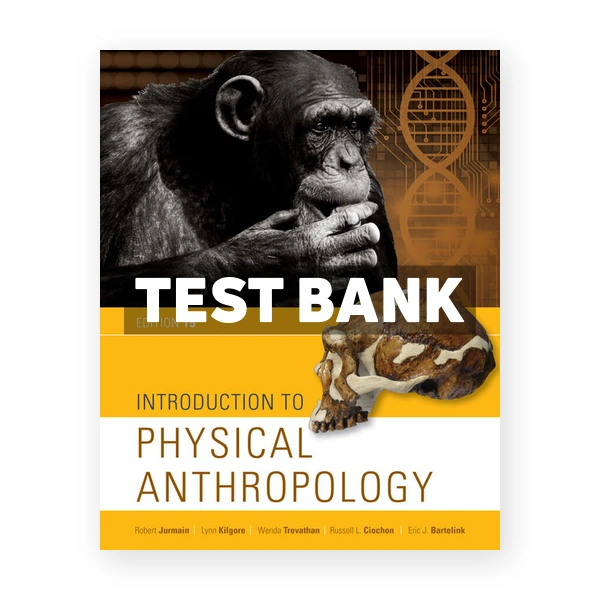 Introduction to Physical Anthropology 15th edition Jurmain Test Bank