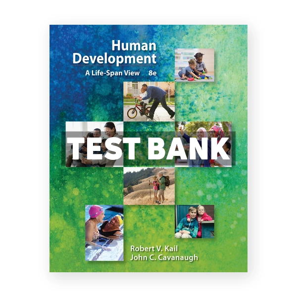 Human Development A Life Span View 8th edition KailJohn Test Bank