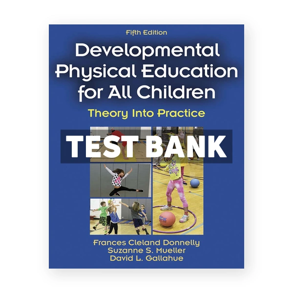 Developmental Physical Education for All Children 5th edition Donnelly Test Bank