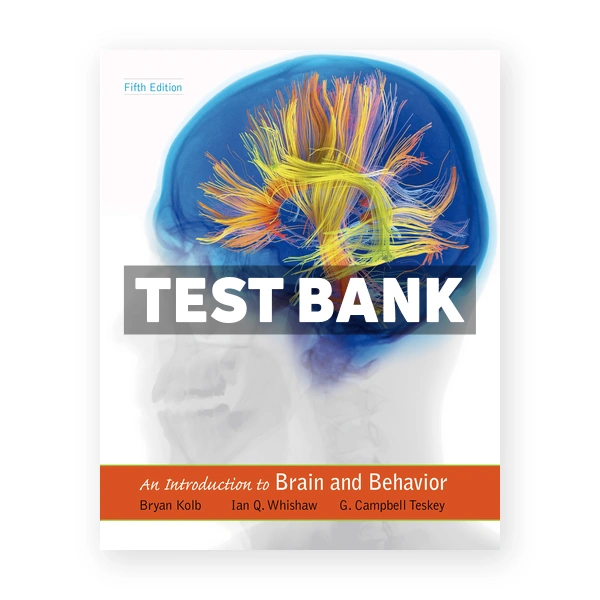 Introduction to Brain and Behavior 5th edition Kolb Test Bank