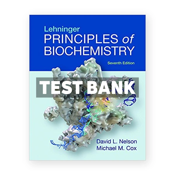 Lehninger Principles of Biochemistry 7th edition Nelson Test Bank