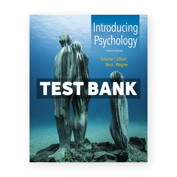 Introducing Psychology 4th edition Schacter Test Bank