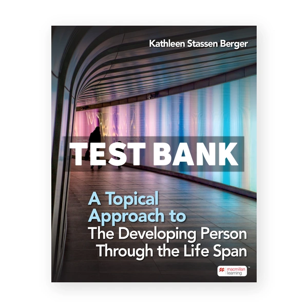 Topical Approach to the Developing Person Through the Life Span 1st edition Berger Test Bank