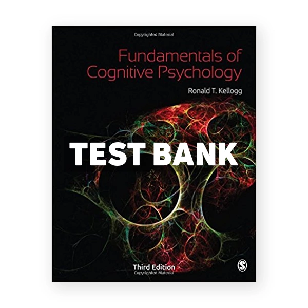 Fundamentals of Cognitive Psychology 3rd edition Kellogg Test Bank