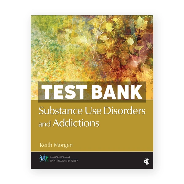 Substance Use Disorders and Addictions 1st edition Morgen Test Bank