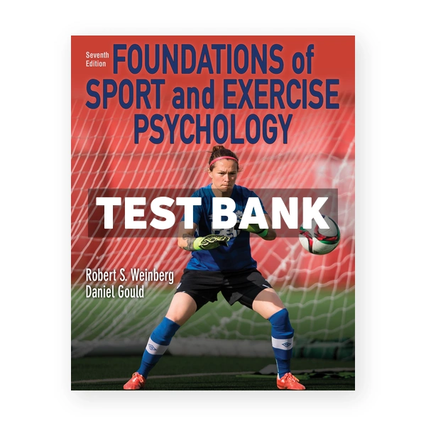 Foundations of Sport and Exercise Psychology 7th edition Weinberg Test Bank