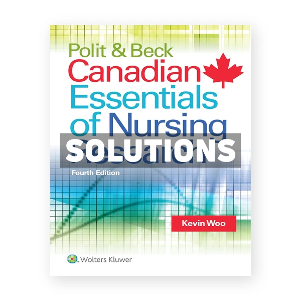 Polit & Beck Canadian Essentials of Nursing Research (Canadian) 4th edition Woo Solutions Manual