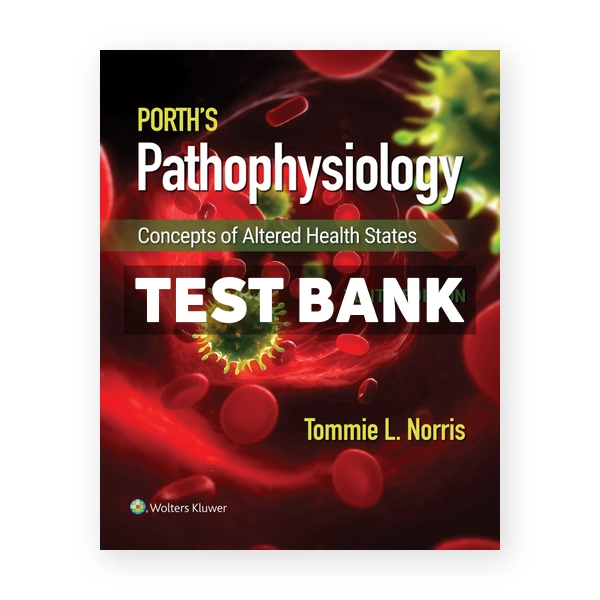 Porth's Pathophysiology 10th edition Norris Test Bank
