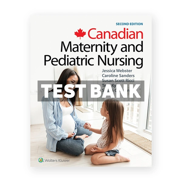 Canadian Maternity and Pediatric Nursing (Canadian) 2nd edition Webster Test Bank