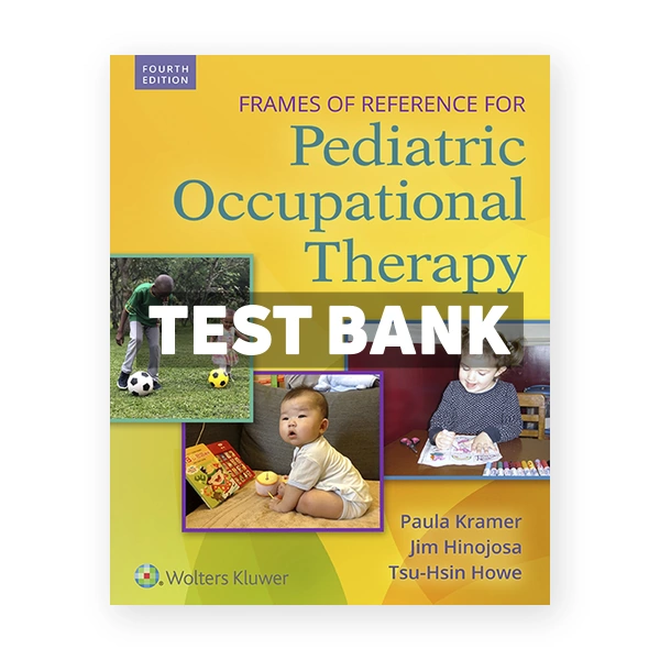Frames of Reference for Pediatric Occupational Therapy 4th edition Kramer Test Bank