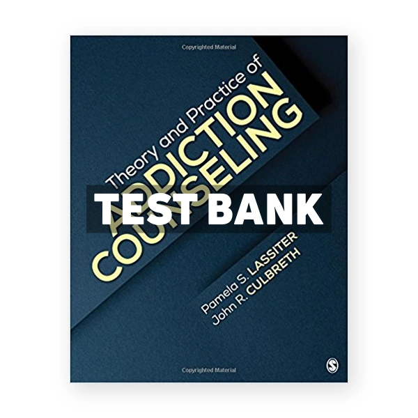 Theory and Practice of Addiction Counseling 1st edition Lassiter Test Bank
